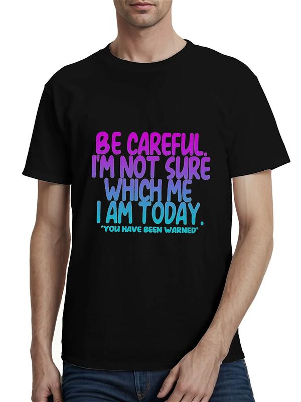 Black unisex graphic T-shirt with colorful text reading “Be Careful. I'm Not Sure Which Me I Am Today. You Have Been Warned”