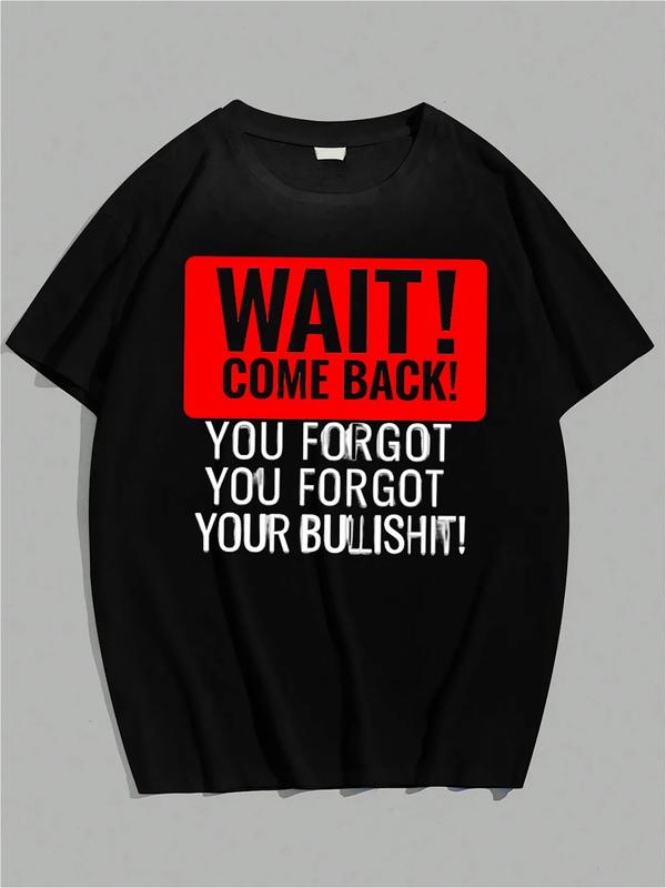 Black T-shirt with bold red and white text reading “WAIT! COME BACK! YOU FORGOT YOUR BULLSHIT!” in mixed fonts and styles
