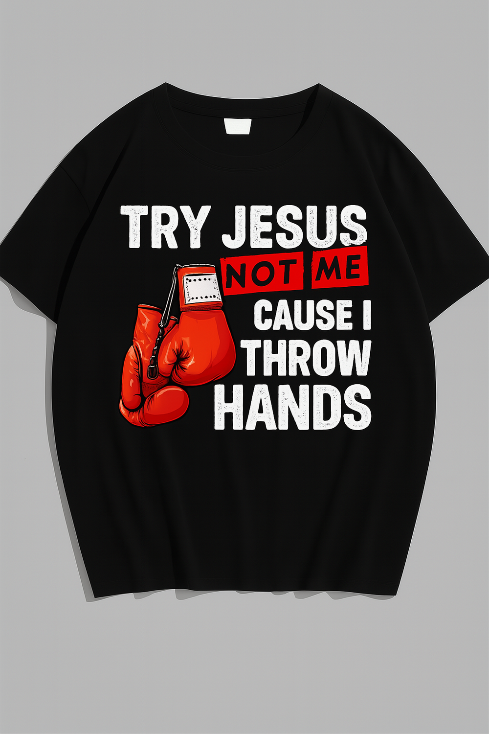 Try Jesus Not Me Shirt – “Cause I Throw Hands” Funny Christian Tee