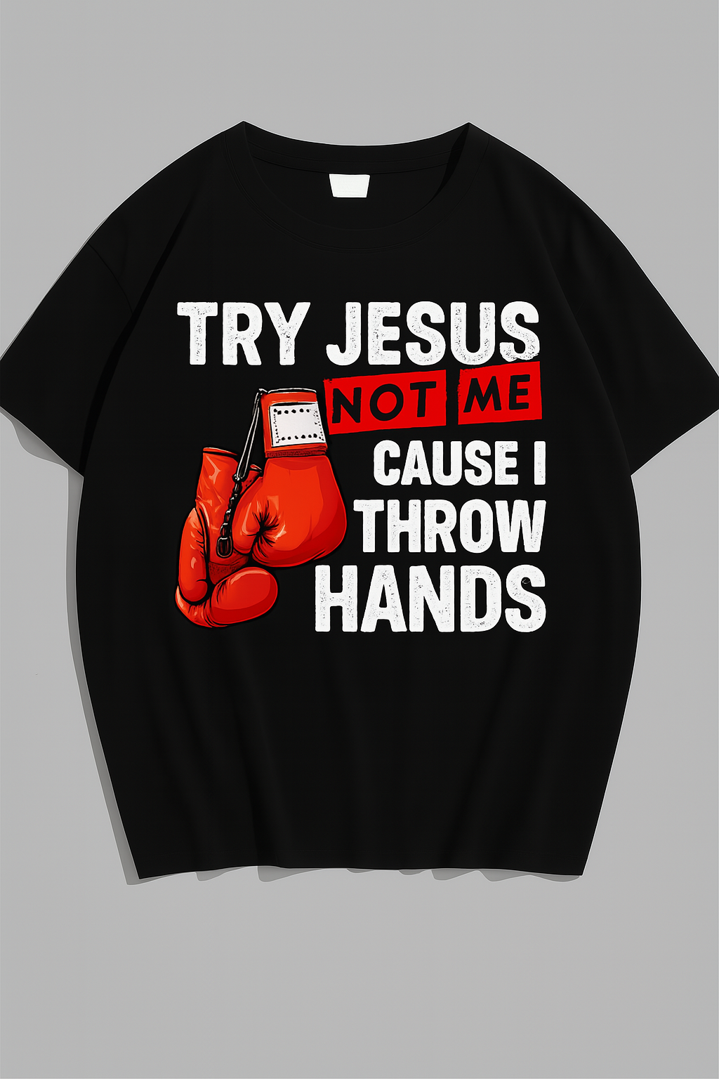 Try Jesus Not Me Shirt – “Cause I Throw Hands” Funny Christian Tee